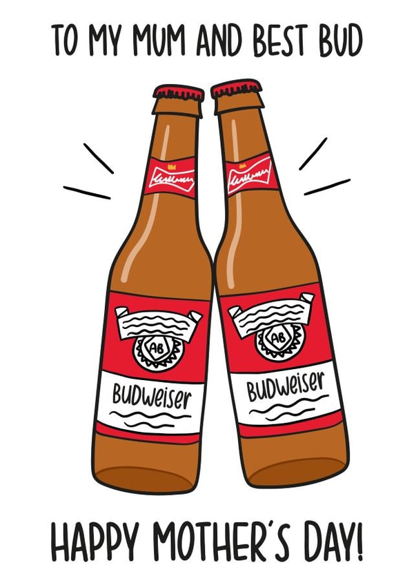 Best Friend Mothers Day Card - Budweiser Pun created by TeePee Creations