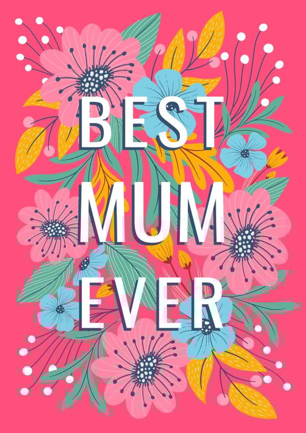 Pretty Mother's Day Card - Best Mum Ever created by Dalia Clark Design