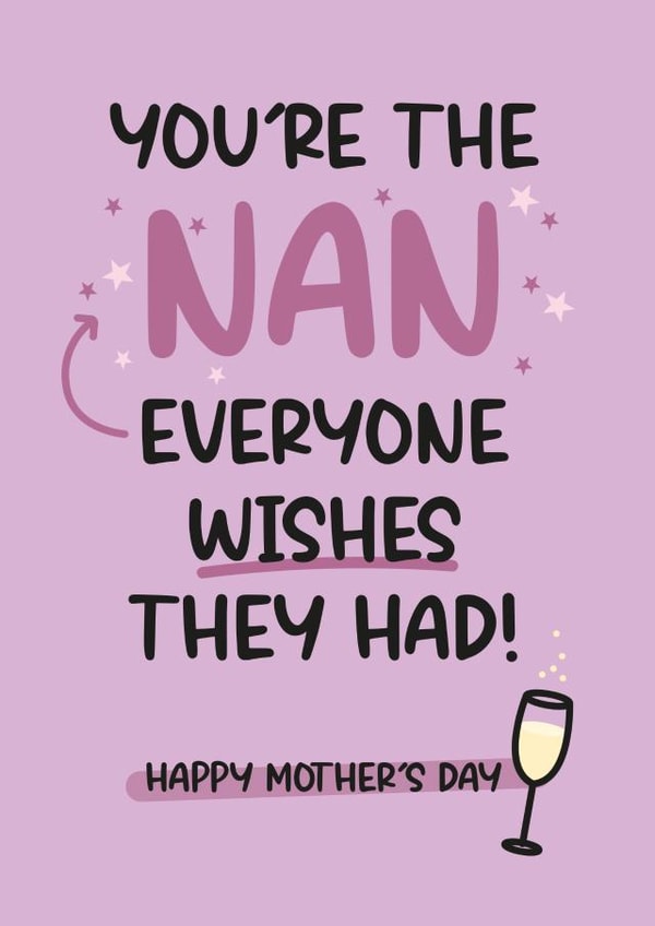 Heartfelt Mother's Day Card For Nan - You're The Nan Everyone Wishes They Had created by Twisted Haggis