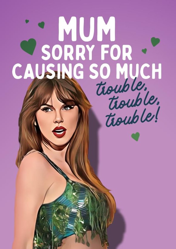 Funny Mother's Day Card - Taylor Swift - Trouble, Trouble, Trouble created by Mrs Best Paper Co.