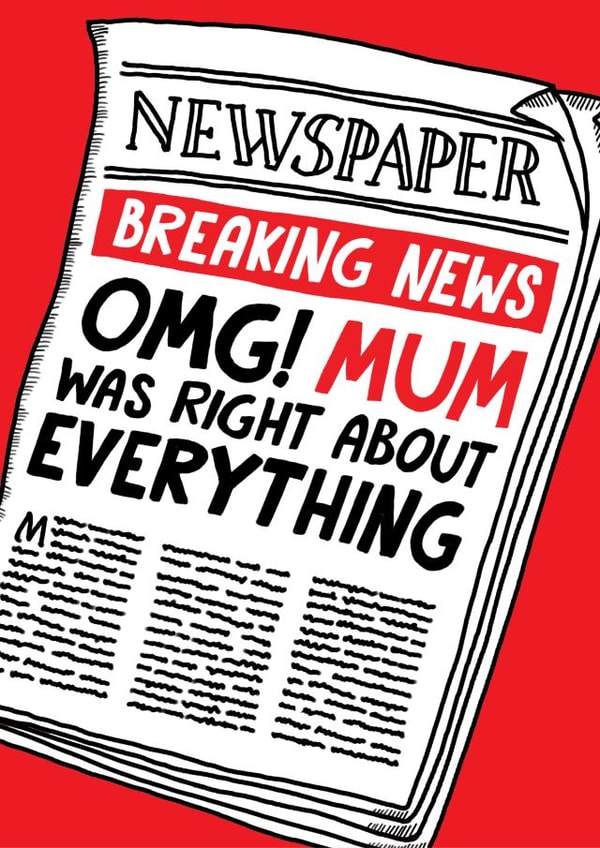 Funny Mothers Day Card - Breaking News - Mum was right created by Eskimo Kiss Designs