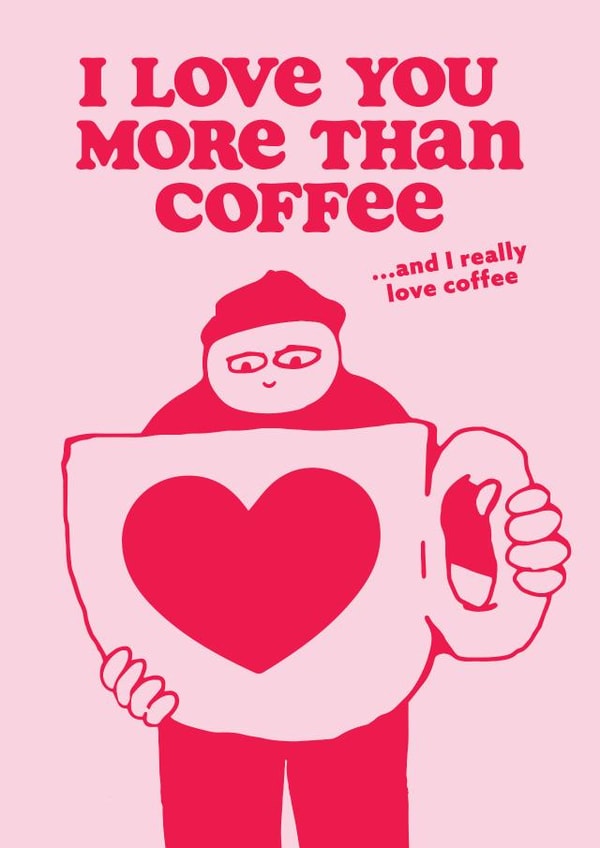 Funny and Cute Coffee Valentines Day Card - Coffee Lovers created by LIAM BETTELEY
