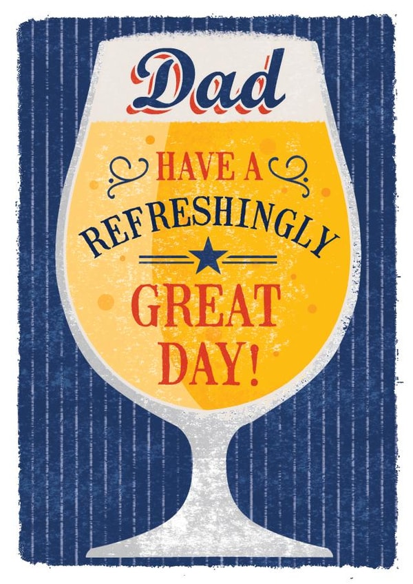 Birthday-Dad-beer-have a refreshingly great day! created by 0nly Me!
