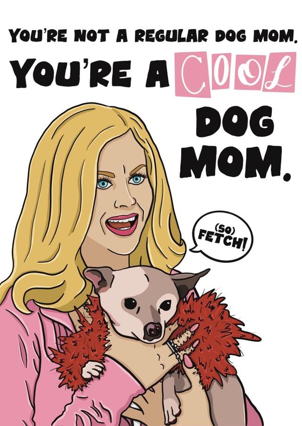 Mean Girls Dog Mom - Funny Mothers Day Card created by Interruptedsloth