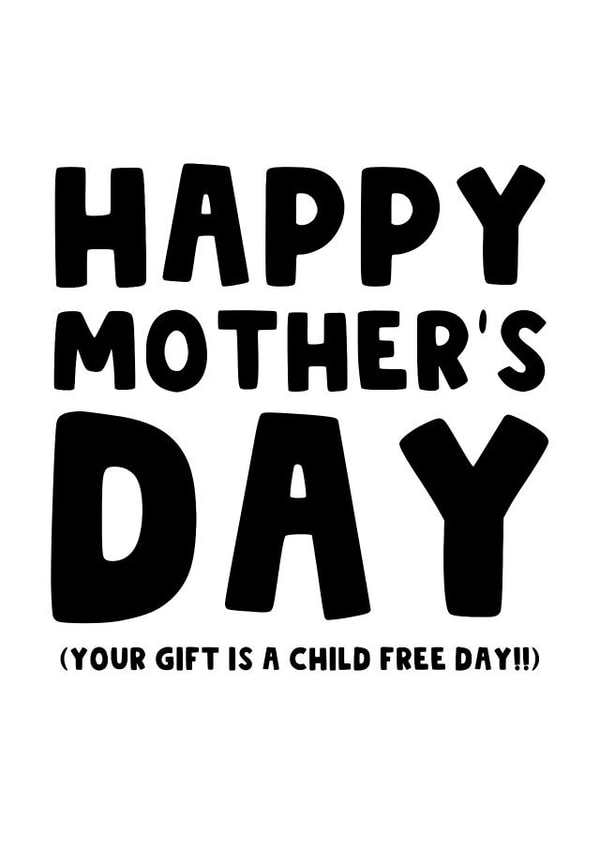 Funny Happy Mother's Day Card - Best Gift for Mum - Child Free Day created by The Blunt Badger