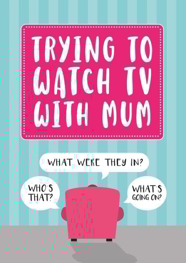 Funny Mum Card - TV or Film created by Cookie Design