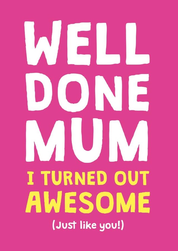 Funny Mothers Day card - I'm awesome - Well done mum created by Cookie Design