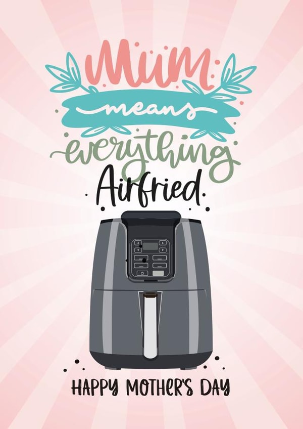 Cute and Funny Mother's Day Card - Air Fryer created by Geordies Love Gin