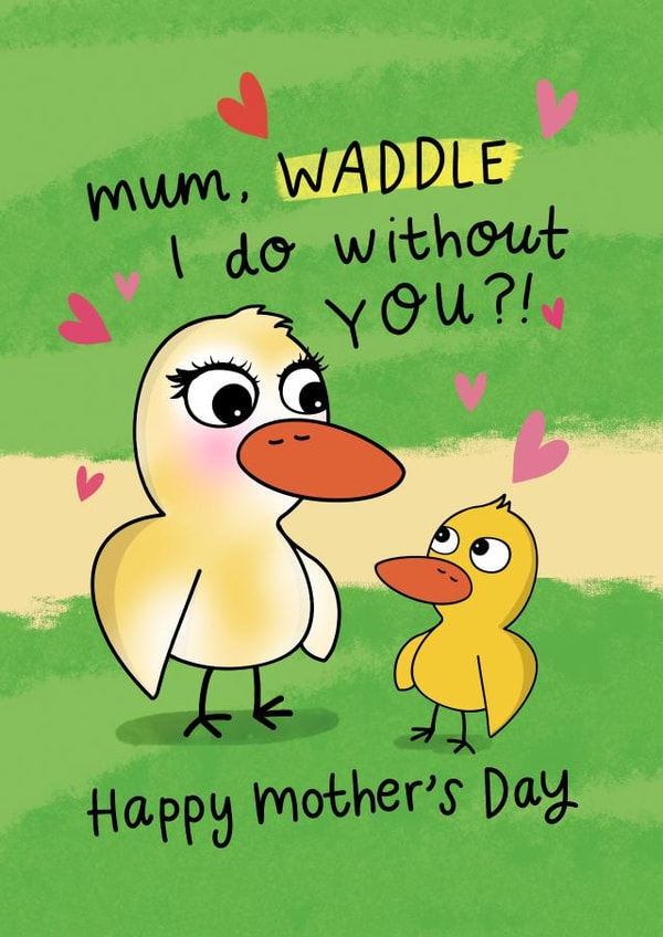 Cute Mother's Day Card - Mum and Baby Duck - Waddle I do without you? created by daminidesigns