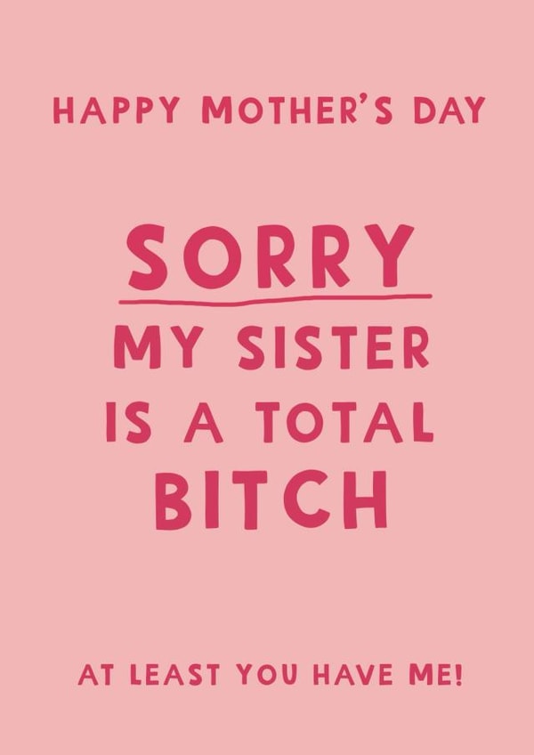 Cheeky Mother’s Day card - Sorry my sister is a bitch created by Giddy Kipper