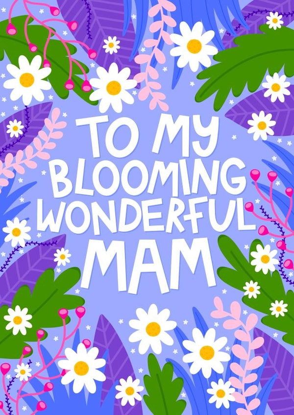 Flowery Card for Mam - Mother's Day Card for Mam - Mammy - Mama - Floral Card created by Ludicrous Prints