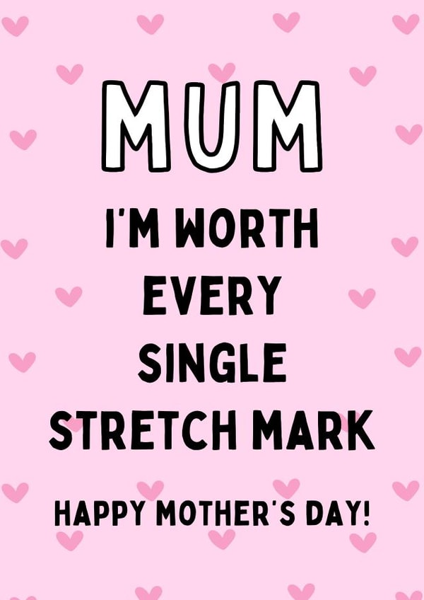 Funny Mother's Day Card - Worth Every Single Stretchmark created by Gobbygifts