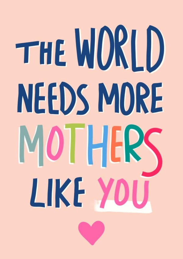 Heartfelt Mother's Day Card - World Needs More Mothers Like You created by Sweetlove Press