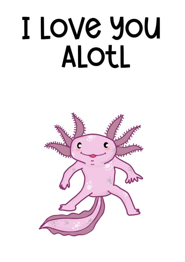 Cute Valentine’s Day card, Axolotl anniversary card. I love you alotl created by Sneakysquid