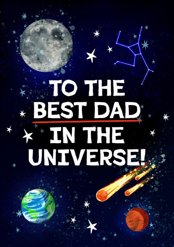 To The Best Dad In The Universe - Father's Day Card - Dad Birthday - Space created by Folio | Ian Owen