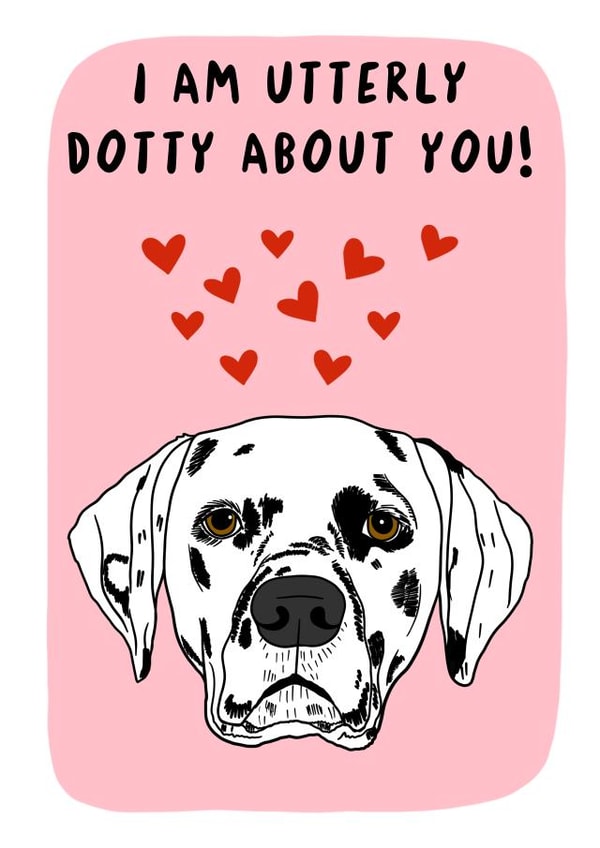 Cute Valentine’s Day Card - Dalmatian dog - Utterly Dotty created by TheYoungBandit .