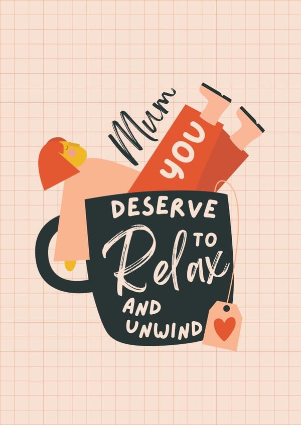 Cute Mothers Day Card - Relax and Unwind created by Powerinmykindness