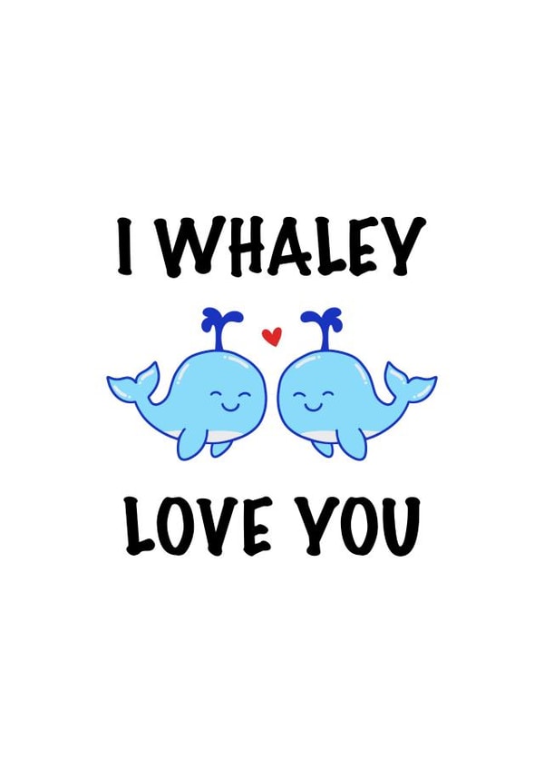 Cute Animal Card for Significant Other - I Whaley Love You created by CalligraphyByEmilyM