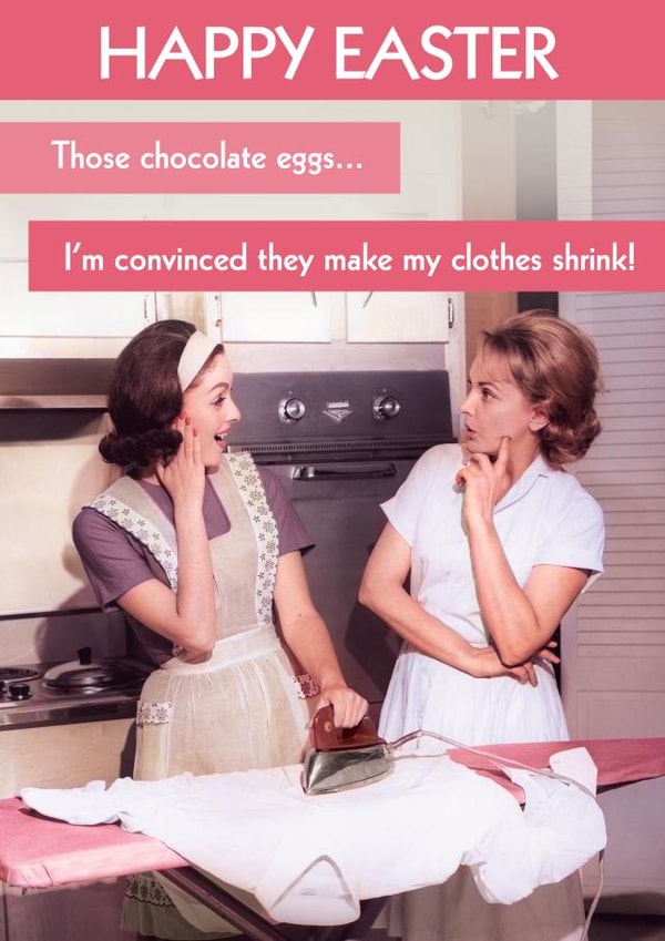 Funny Easter Card - Convinced they make my clothes shrink! created by Quitting Hollywood