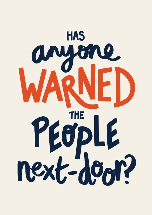 Funny Housewarming Card - Has Anyone Warned the Neighbours created by Christine Cuddihy Illustration