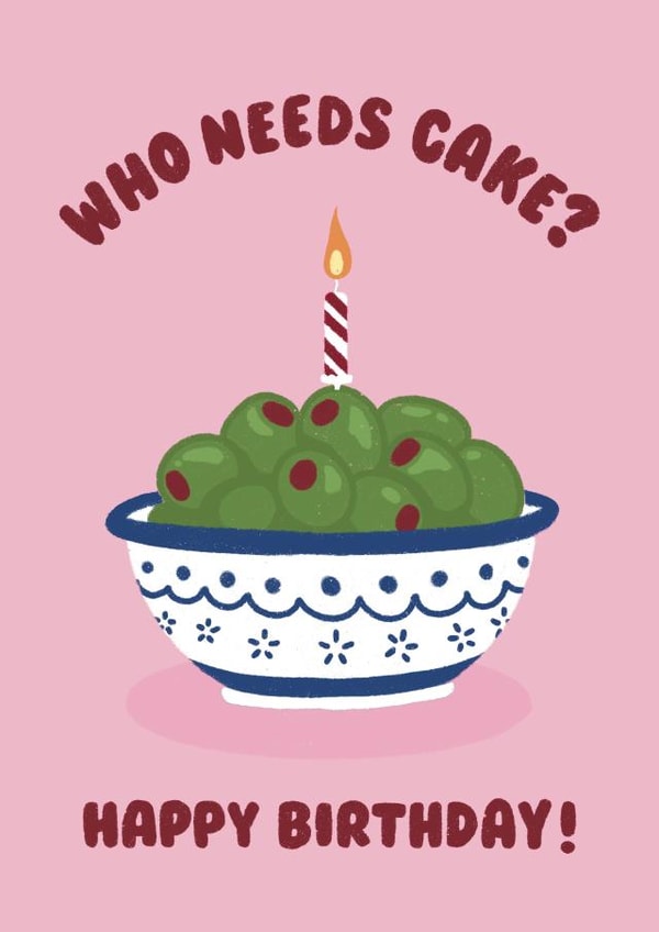 Illustrated Birthday Card - Olives - Who Needs Cake created by Ella Goddard