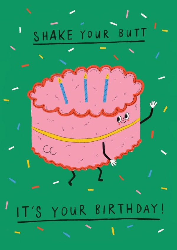 Cute Birthday Card - Shake Your Butt It's Your Birthday created by Rosie Delilah Foden
