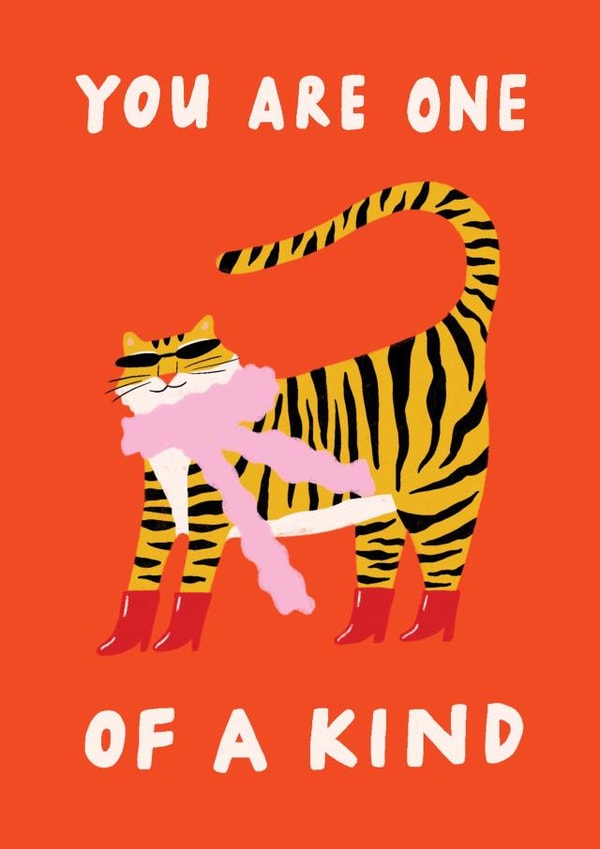 You Are One Of A Kind - Sassy Glam Tiger - Friendship created by Rosie Delilah Foden