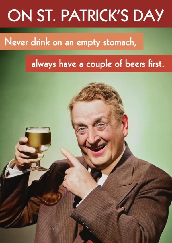Funny St. Patrick's Day Card - Retro - Never drink on an empty stomach created by Quitting Hollywood