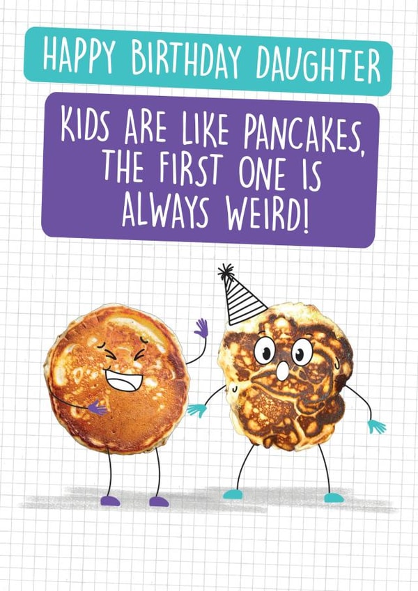 Funny Daughter Birthday Card - Kids are like Pancakes - First Born created by Quitting Hollywood