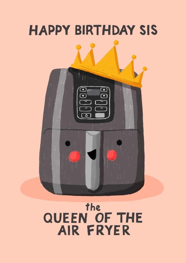 Happy Birthday Sis - Queen Of The Air Fryer Birthday Card created by Nicola Watson