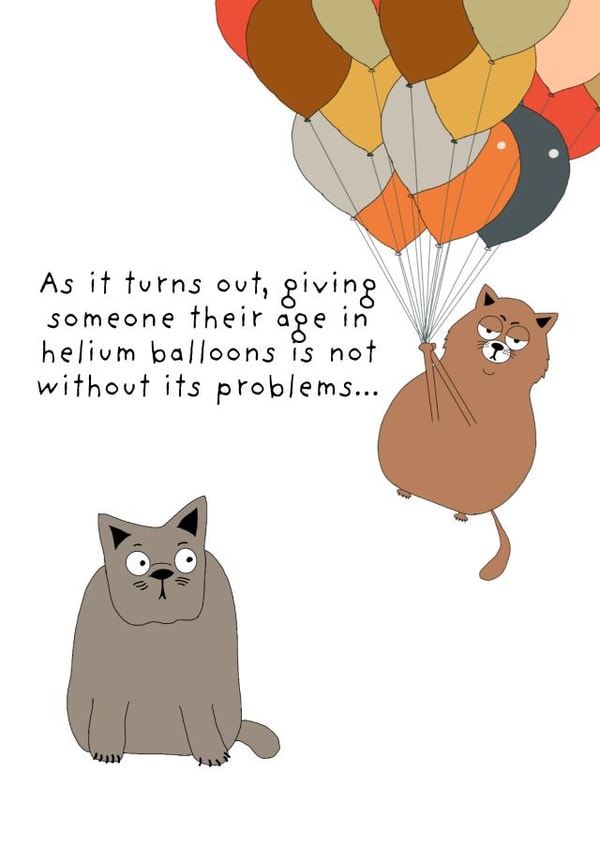 Funny Birthday Card - Getting Older - Too many Baloons created by Not at all Jack