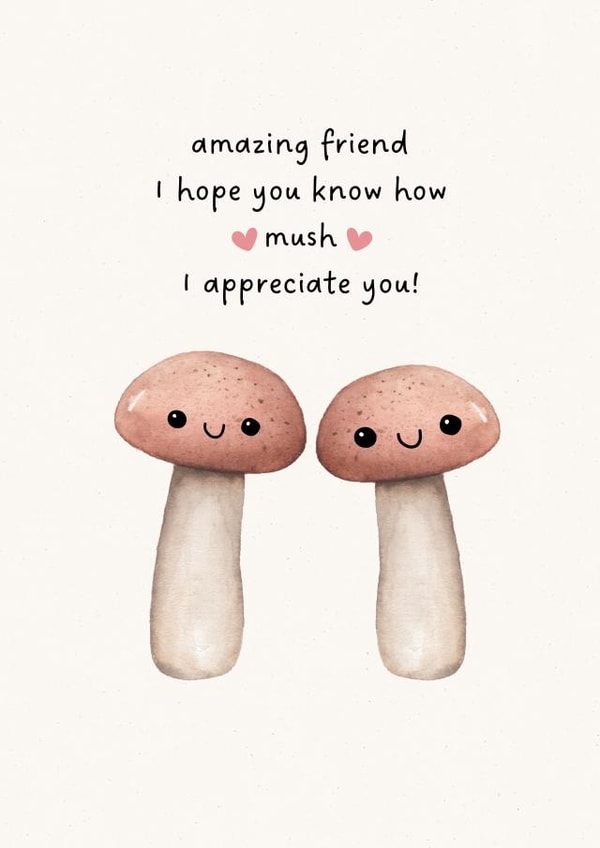 Cute mushroom card for an amazing friend hope you know how mush I appreciate you created by Petimo - Sophie Edwards