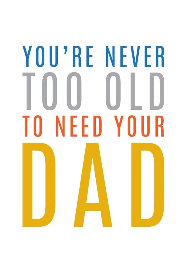 Heartfelt Father's Day Card - You're Never Too Old To Need Your Dad created by Megan Claire