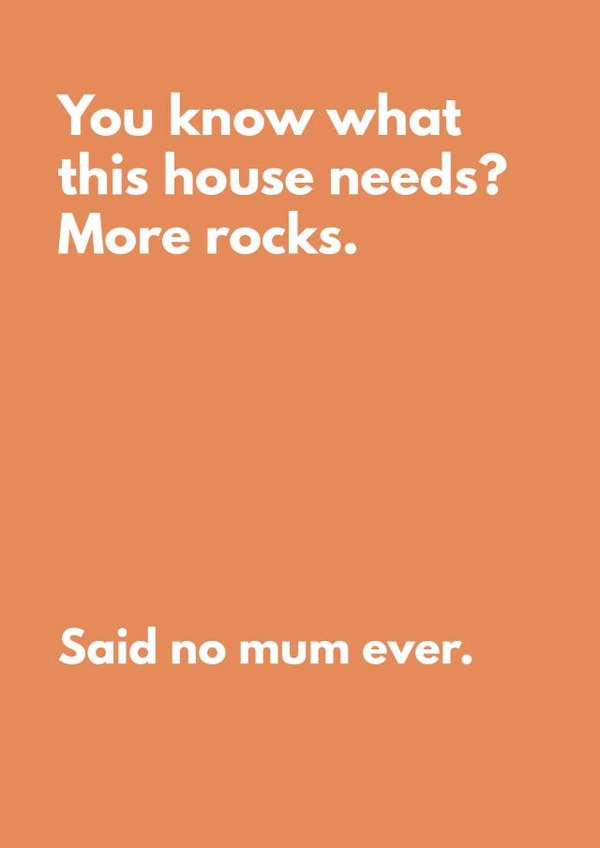 Funny Mother's Day Card For Toddler Mums - We Need More Rocks, Said No Mum Ever created by My Kinda Mum