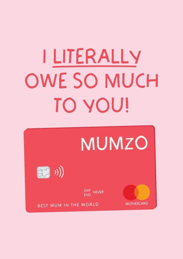Funny Mothers Day Card - Mumzo Bank - I Literally Owe So Much To You created by Puns and Needles