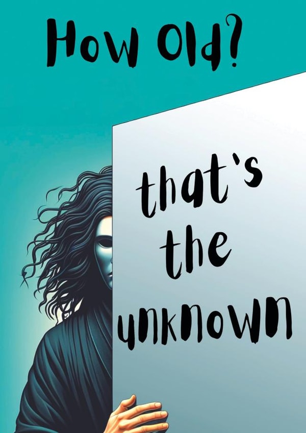 Funny Birthday Card - "How Old . . . That's the Unknown" created by Wobbly Eyes