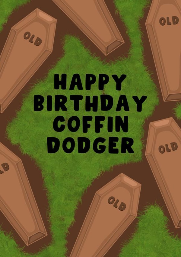 Cheeky Happy birthday Card - Coffin Dodger created by Pink Peach Cards