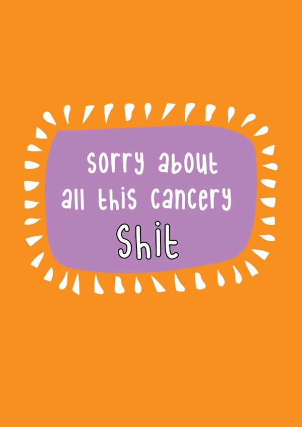 Sorry About All This Cancery Shit - Thinking of You Card created by @Laura Lonsdale Designs