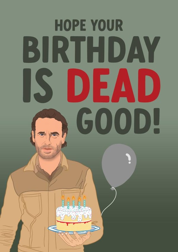 Funny The Walking Dead Birthday Card - for Him - Rick Grimes Dead Good Birthday! created by The Cake Thief