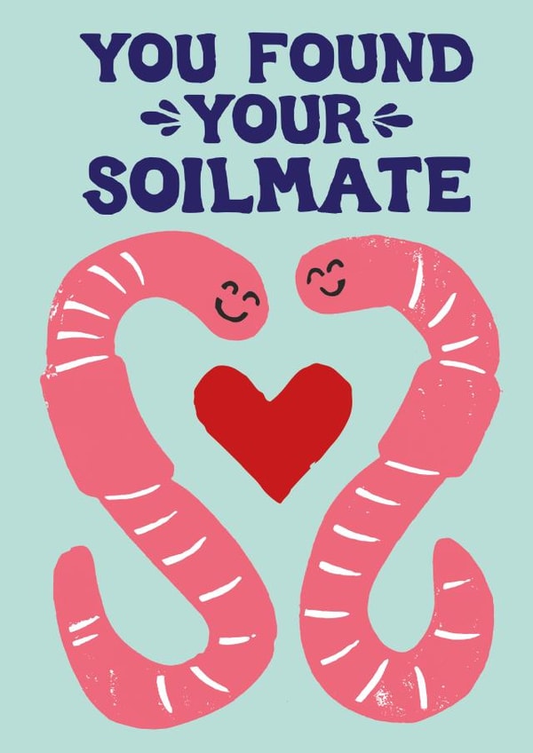 Funny Engagement Card - Worm Pun - Soilmate created by Woah there Pickle