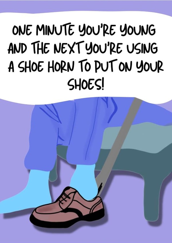 Funny Birthday Card - Getting Older - Shoe Horn created by Original Fox Cards