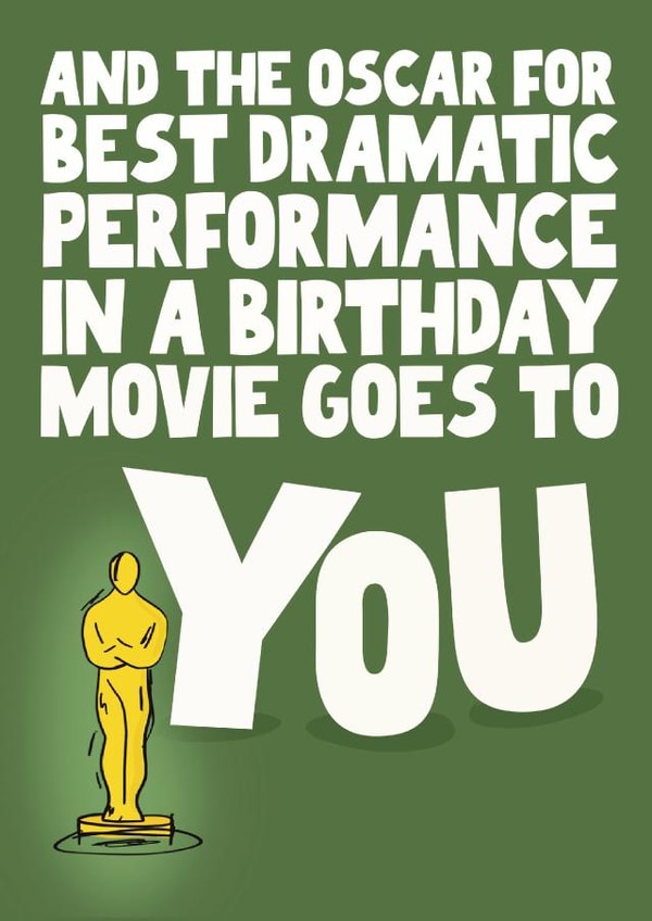 Funny Birthday Card - The Oscars - Best Dramatic Performance created by Pickled Prints