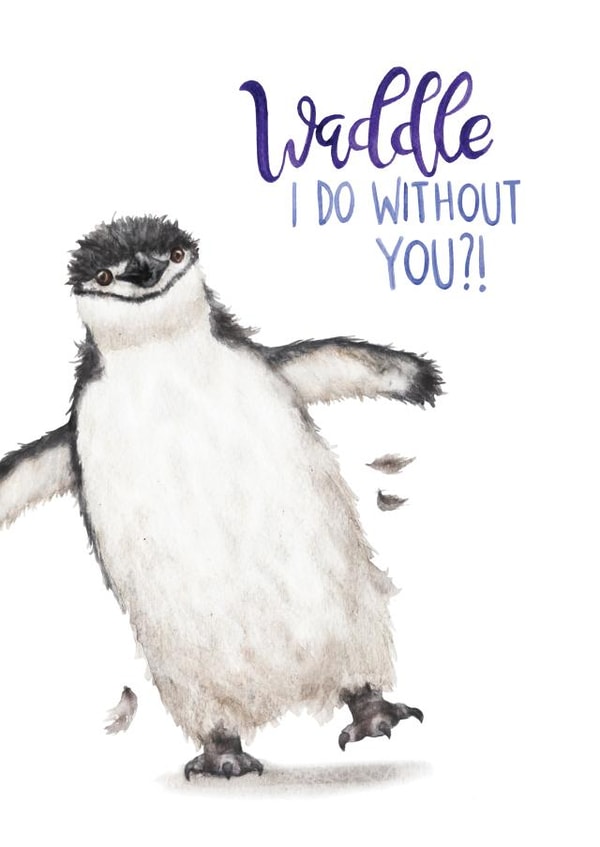 Cute Leaving Card - Penguin - Waddle I Do Without You?! created by Citrus Bunn