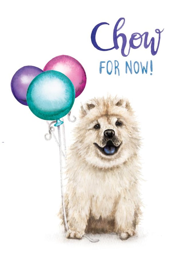 Cute Leaving Card - Chow Chow For Now created by Citrus Bunn