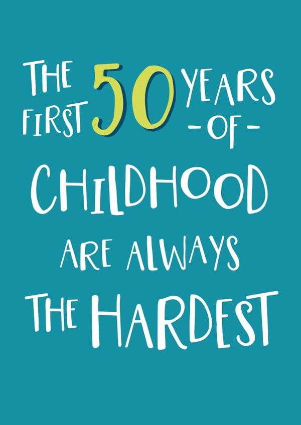 Funny 50th Birthday card - First 50 years of Childhood created by Wink Design - Michelle Roberts