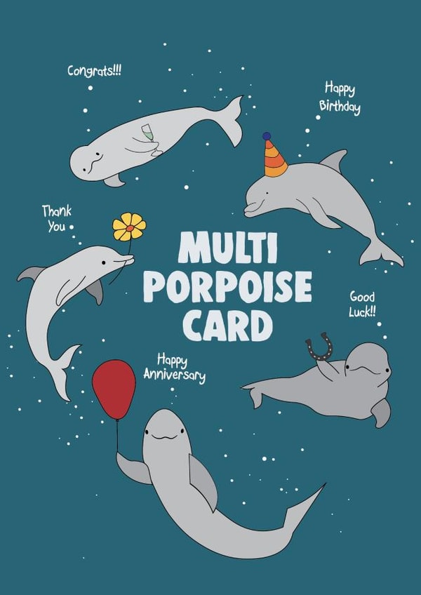 Multi Porpoise Greeting Card - Multi Purpose Card - Pun created by Pottsy Prints
