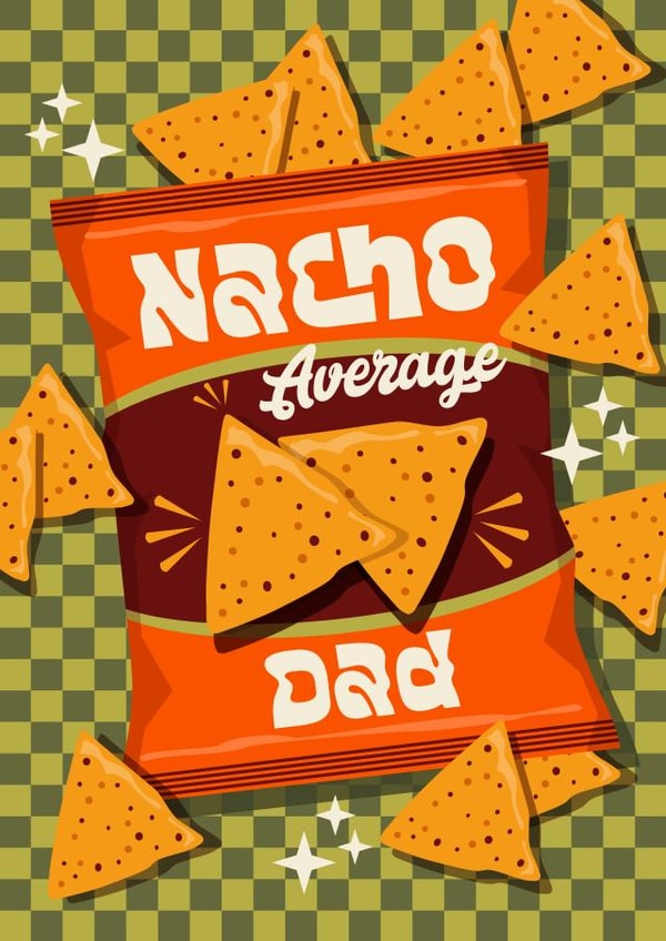 Funny Father's Day Card - Pun - Nacho Average Dad created by Atwood & Atwood