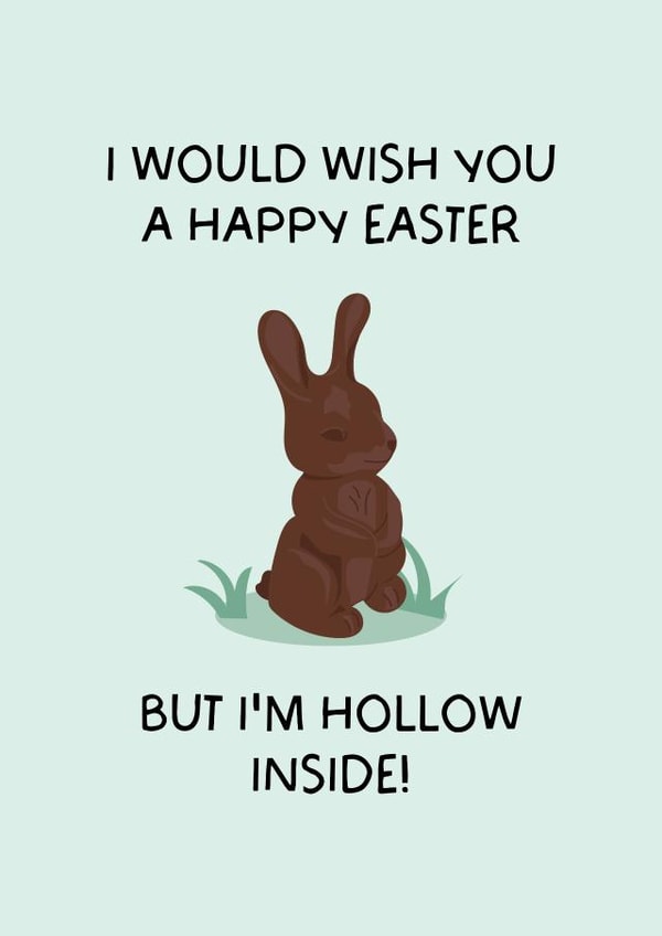Funny Easter Card - I Would Wish You a Happy Easter but I'm Hollow Inside created by Puns and Needles