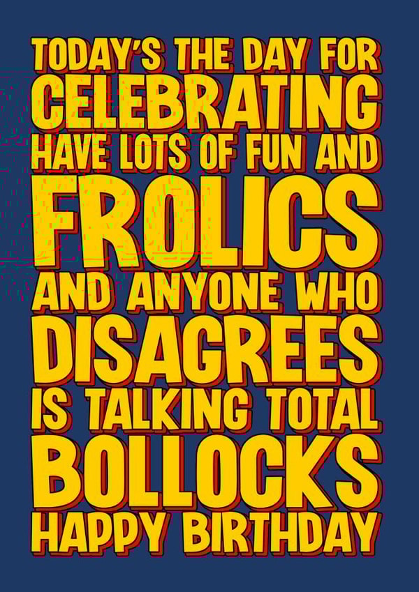 Funny Birthday Card - Today is for Celebrating created by Blind Faith