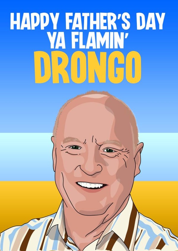 Funny Father's Day Card for Dad - Ya Flamin' Drongo created by Blind Faith